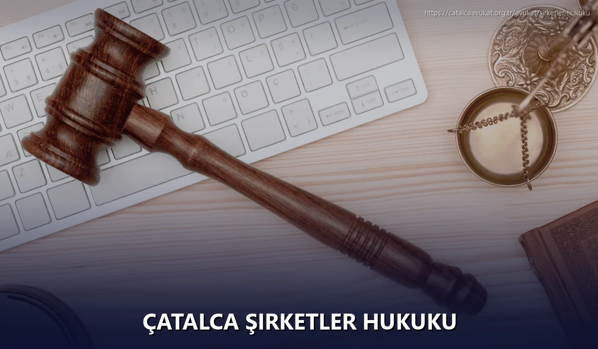 Çatalca Şirketler Hukuku